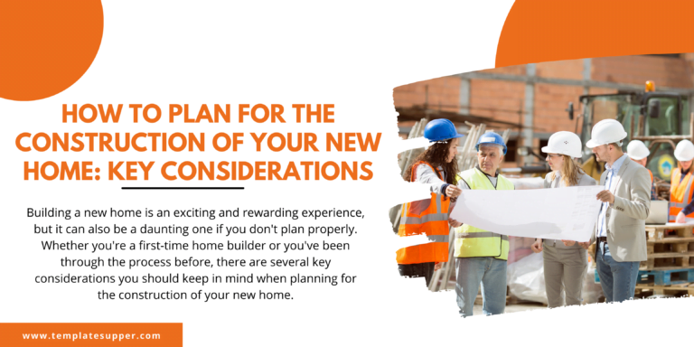 How To Plan For The Construction Of Your New Home: Key Considerations